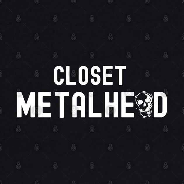 Closet Metalhead Metal Music Fan by Gothic Rose Designs